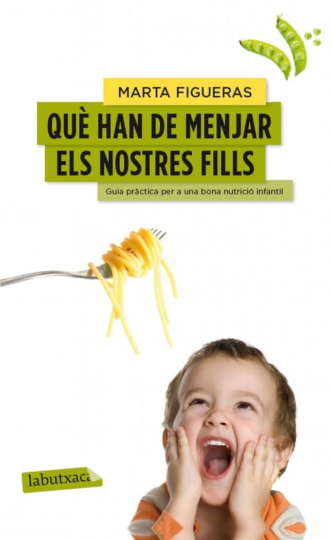 Què han de menjar els nostres fills: Guia pràctica per a una bona nutrició infantil book