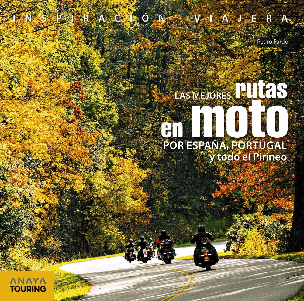 Las mejores rutas en moto por España, Portugal y todo el Pirineo (Inspiración Viajera) Leisure, Home & Garden