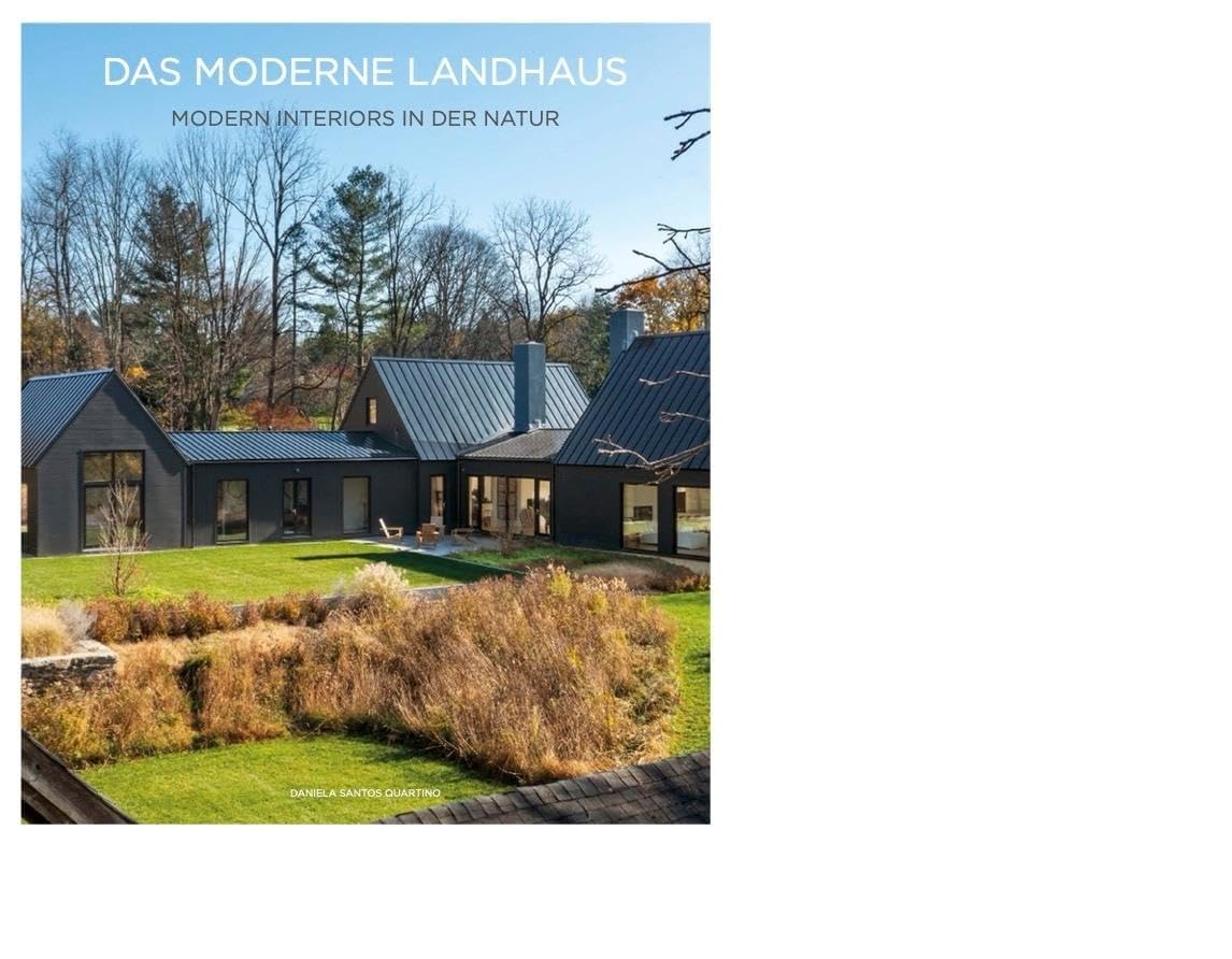 Das Moderne Landhaus: Modern Interiors in der Natur Architecture