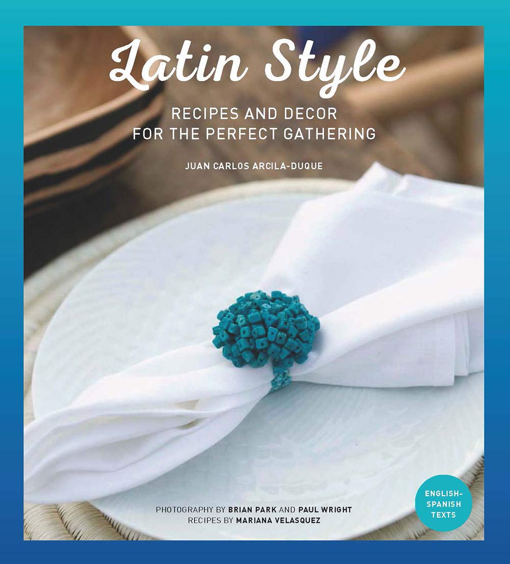 LATIN STYLE: Recipies and Decor for Perfect Gathering Hobbies & Crafts