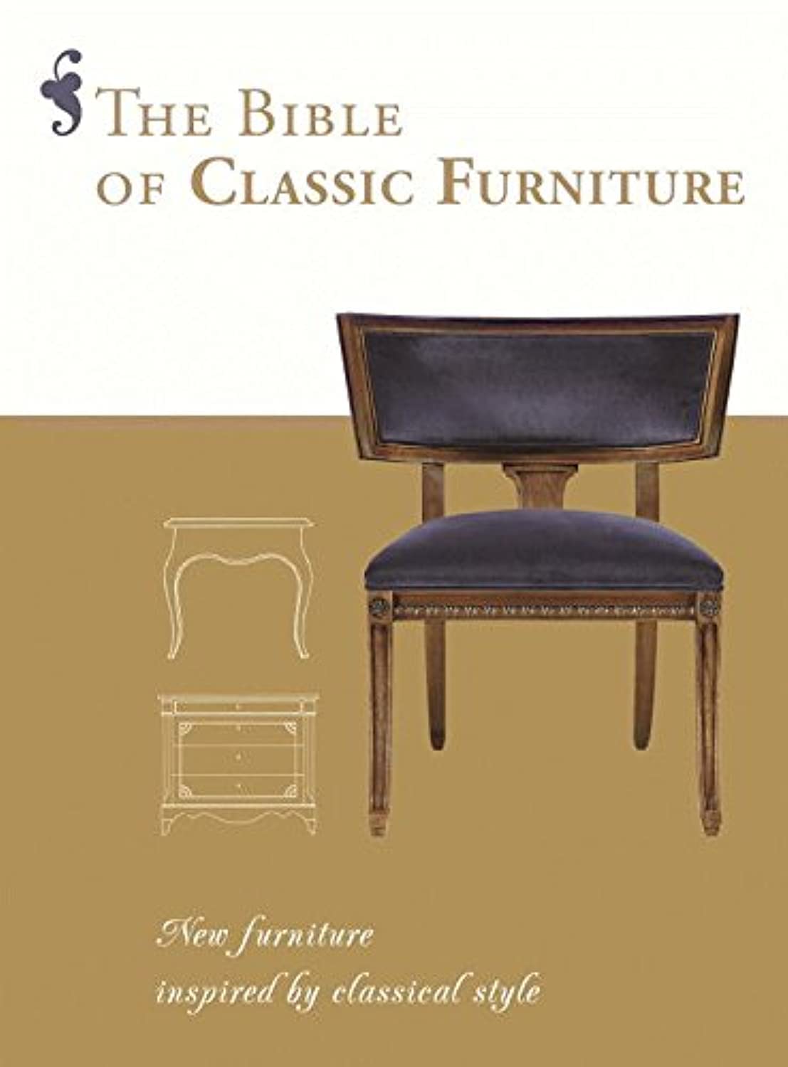 The Bible of Classic Furniture: New Furniture Inspired by Classical Style Architecture