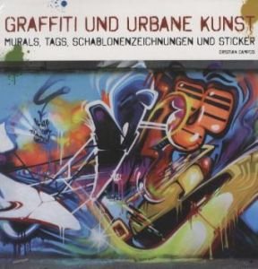 Grafitti und Urbane Kunst: Murals, Tags, Schablonenzeichungen und Sticker. Engl.-Dtsch.-Niederländ.-Span., Books