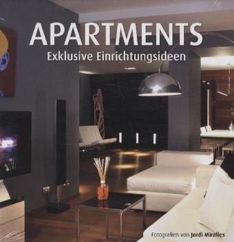 Apartments. Exklusive Einrichtungsideen. The Apartment Book: Engl.-Dtsch.-Niederländ.- Span. Architecture
