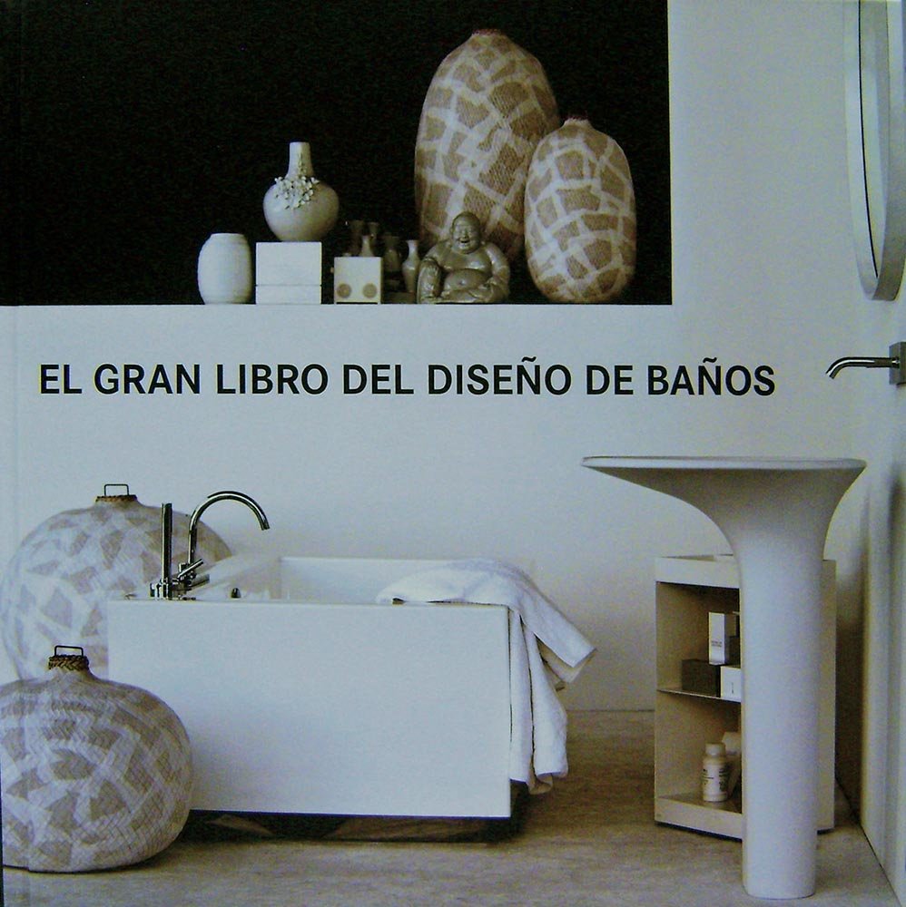 El gran libro del diseno de banos / The Bathroom Book Architecture