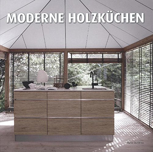 Moderne Holzküchen Architecture Books