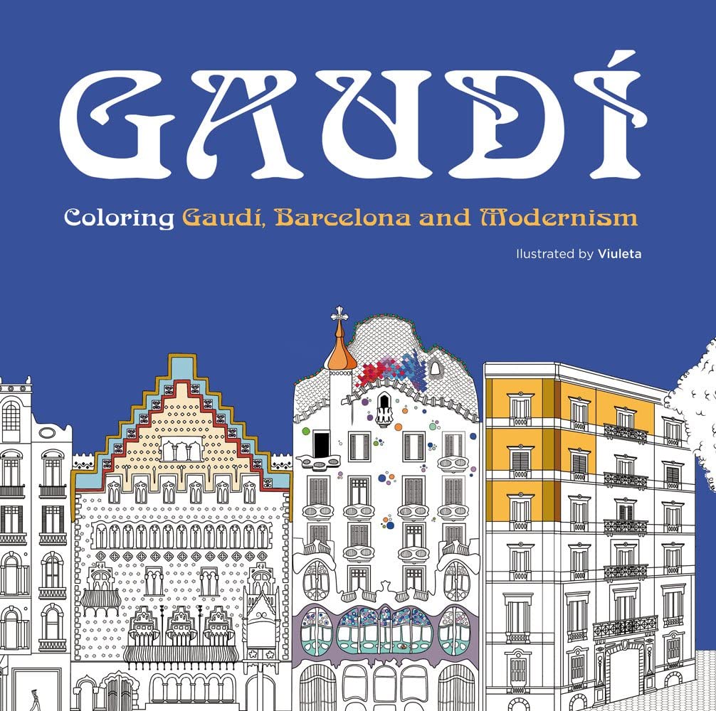 Gaudi: Coloring Gaudi, Barcelona and Modernism: Colouring Gaudi, Barcelona and Modernism Film, Art & Culture