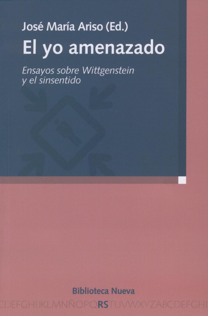 El yo amenazado : ensayos sobre Wittgenstein y el sinsentido book