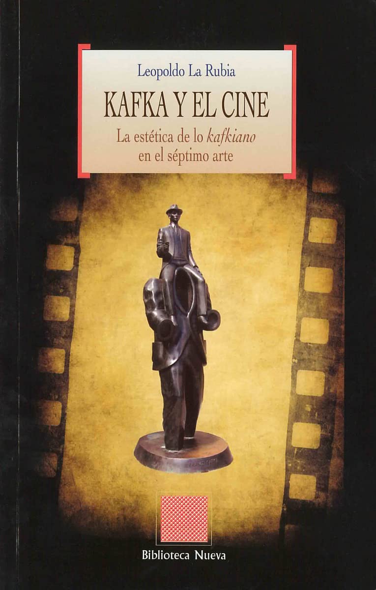 Kafka y el cine : la estética de lo kafkiano en el séptimo arte Contemporary literature