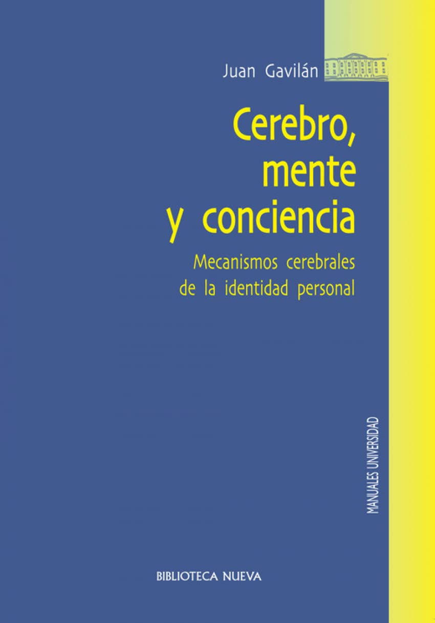 Cerebro, mente y conciencia: mecanismos cerebrales de la identidad personal (Manuales de Universidad) Philosophy