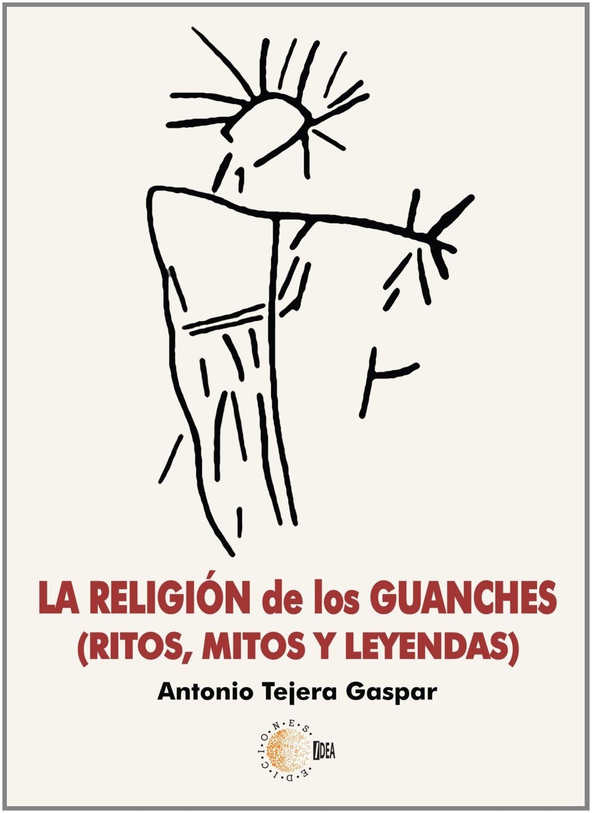 La religión de los guanches : mitos, ritos y leyendas book