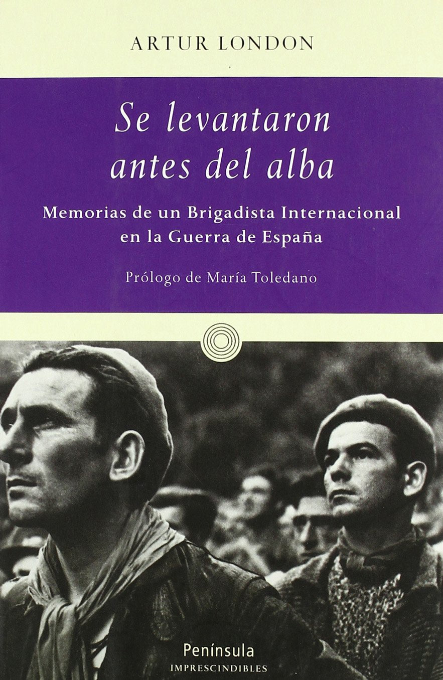 Se levantaron antes del alba...: Memorias de un Brigadista Internacional en la Guerra de España (IMPRESCINDIBLES) Social Sciences