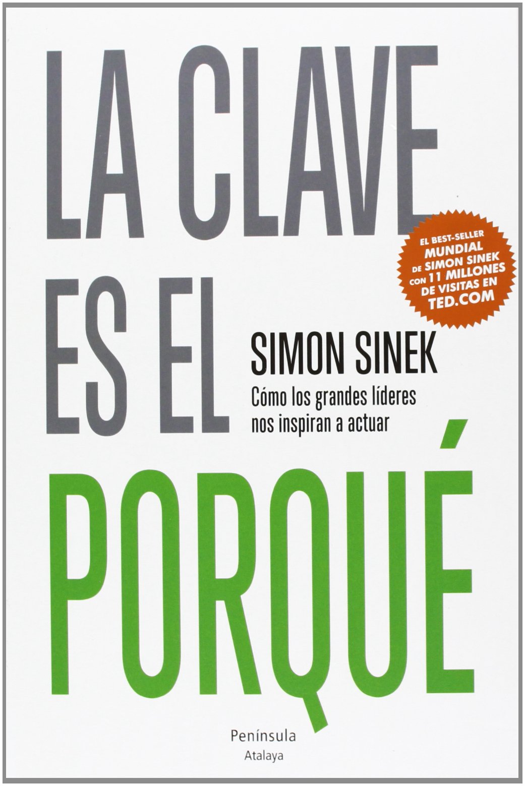 La clave es el porqué: Cómo los grandes líderes nos inspiran a actuar (ATALAYA, Band 497) Books