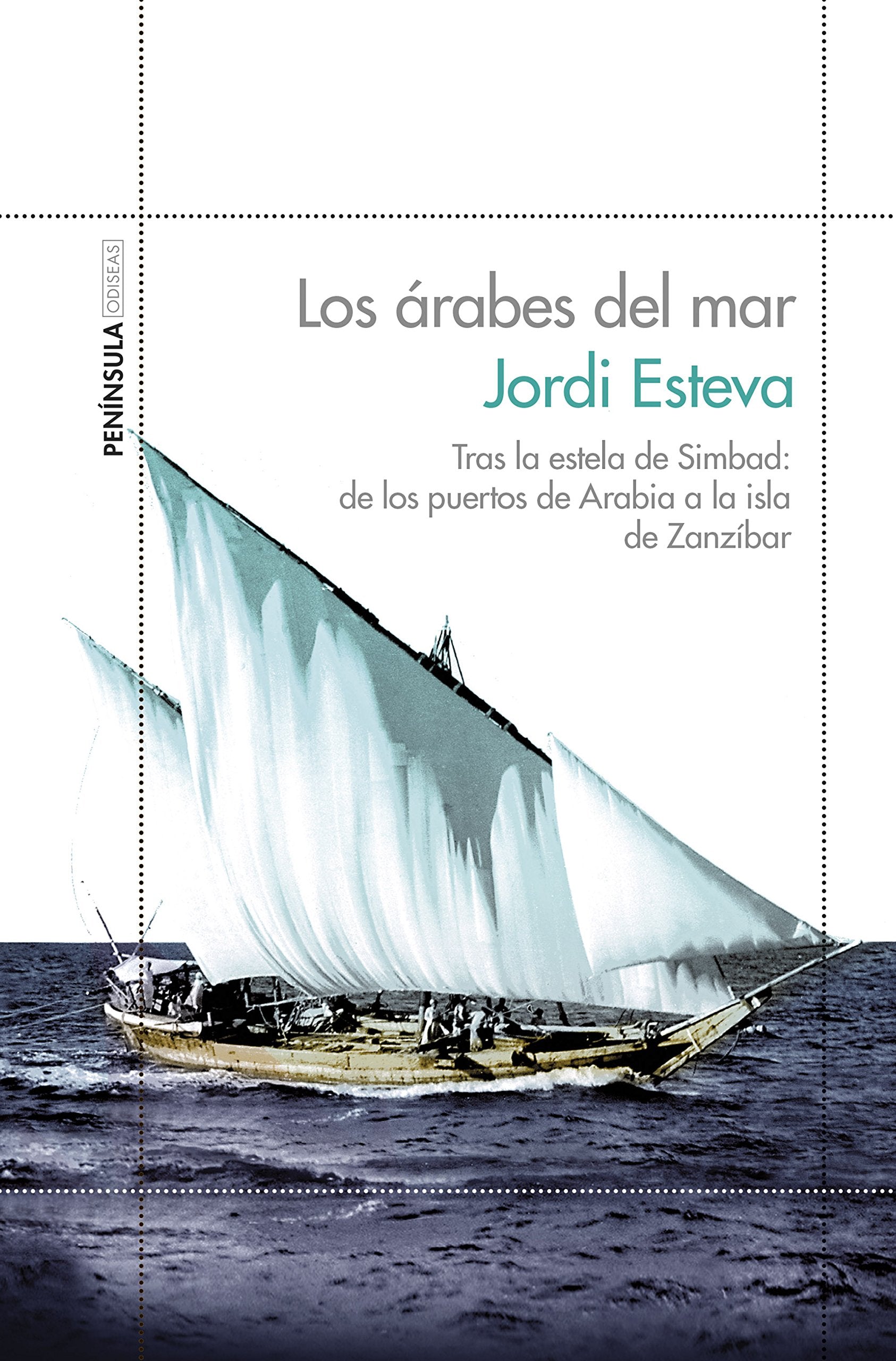 Los árabes del mar : tras la estela de Simbad : de los puertos de Arabia a la isla de Zanzíbar (ODISEAS) Non-fiction