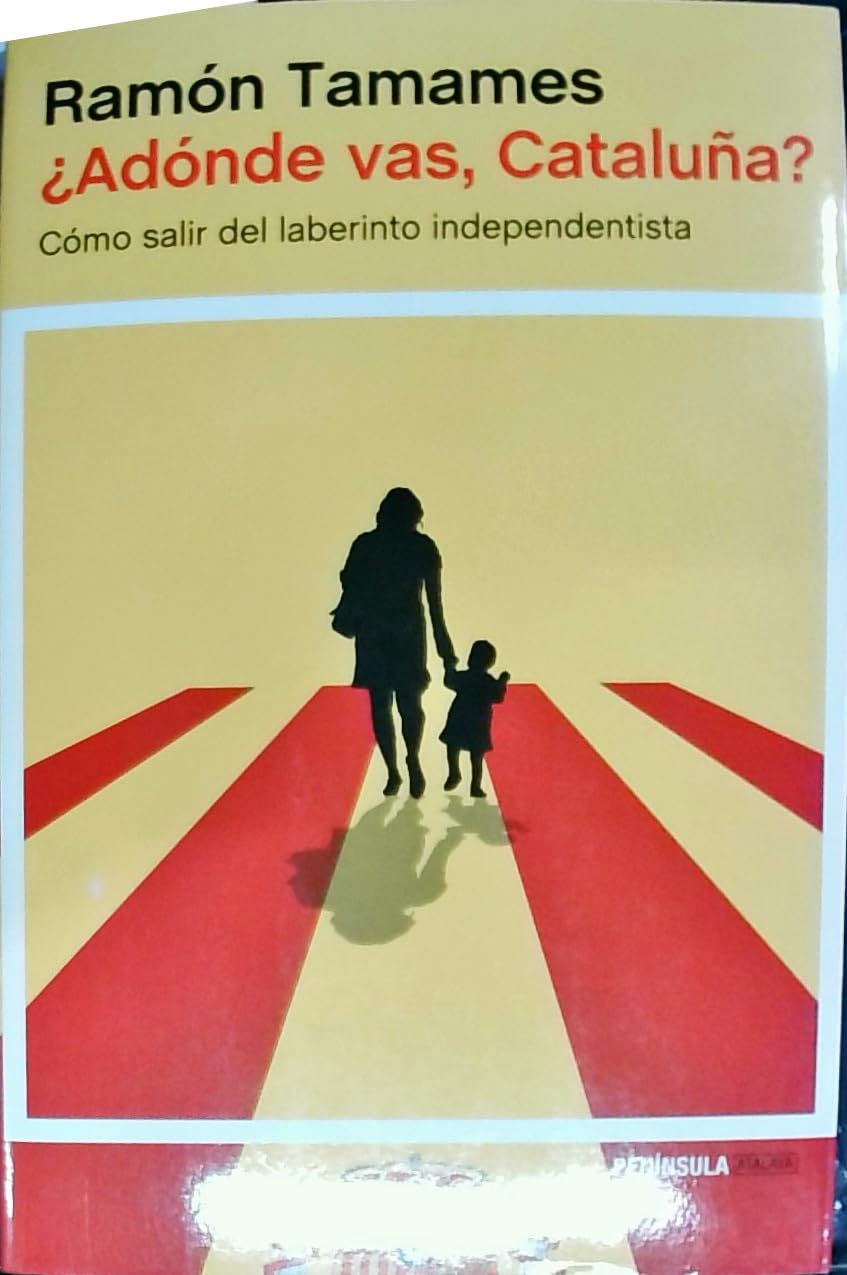 ¿Adónde vas, Cataluña? : cómo salir del laberinto independentista Philosophy