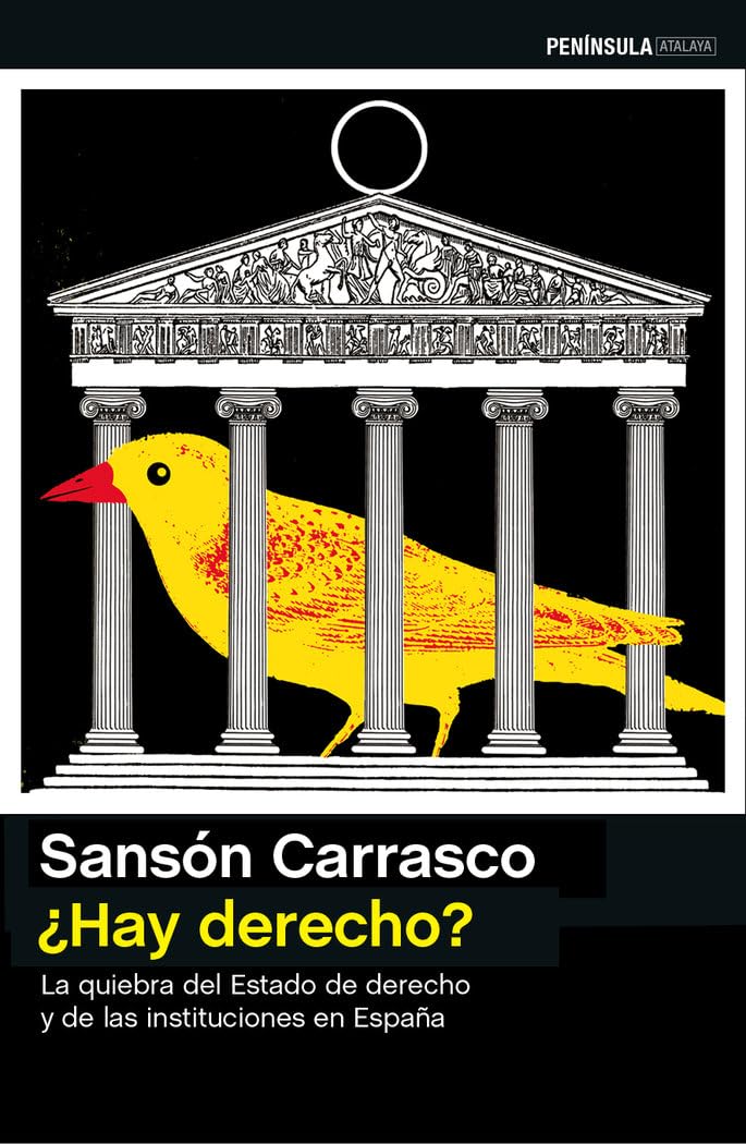 ¿Hay derecho? : La quiebra del estado de derecho y de las instituciones en España (ATALAYA) Law
