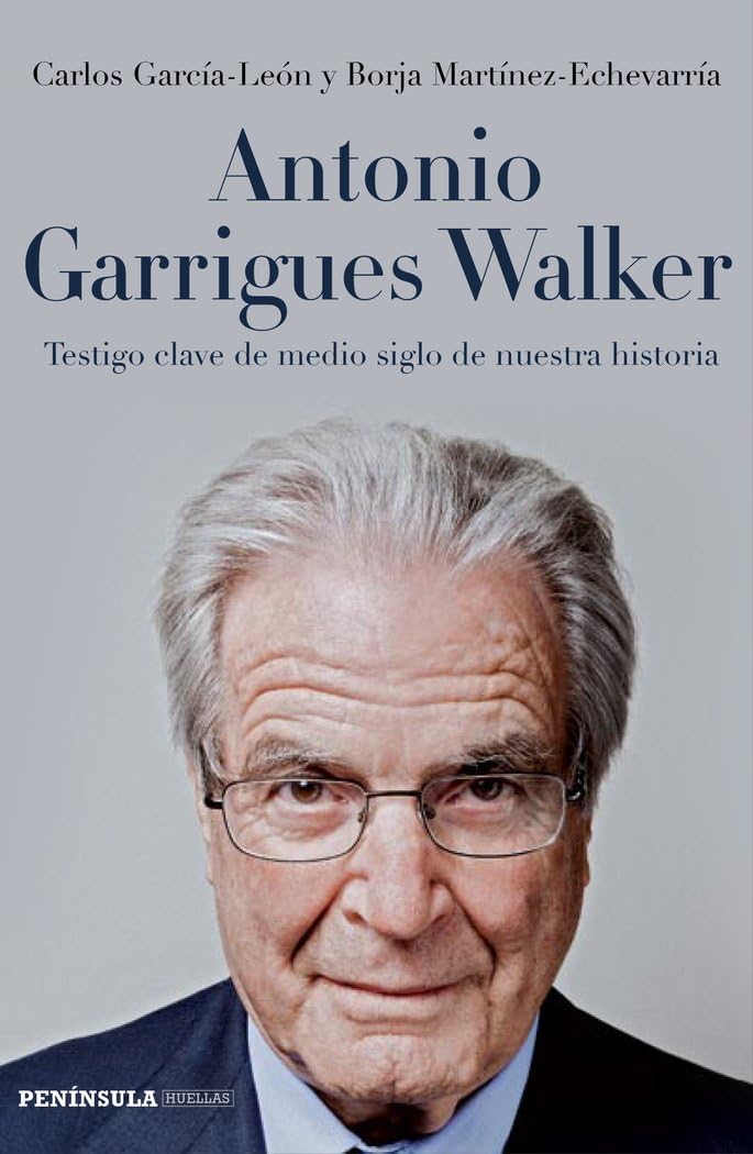 Antonio Garrigues Walker : testigo clave de medio siglo de nuestra historia (PENINSULA) Law