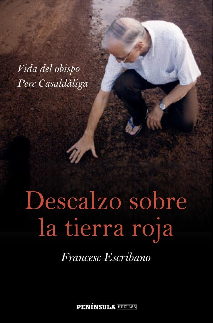 Descalzo sobre la tierra roja: Vida del obispo Pere Casaldàliga book