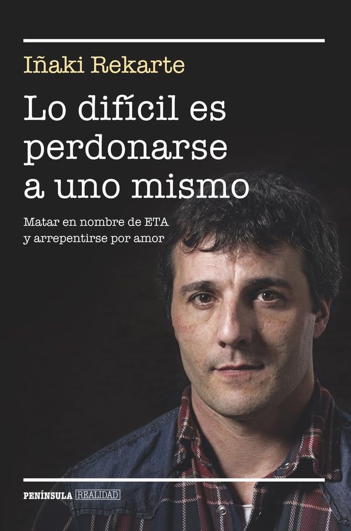 Lo difícil es perdonarse a uno mismo : matar en nombre de ETA y arrepentirse por amor Philosophy