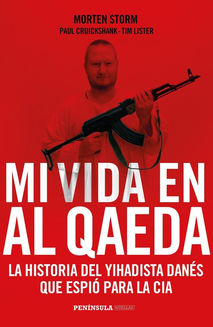 Mi vida en Al Qaeda : la historia del yihadista danés que espió para la CIA (PENINSULA) Biographies & Memoirs