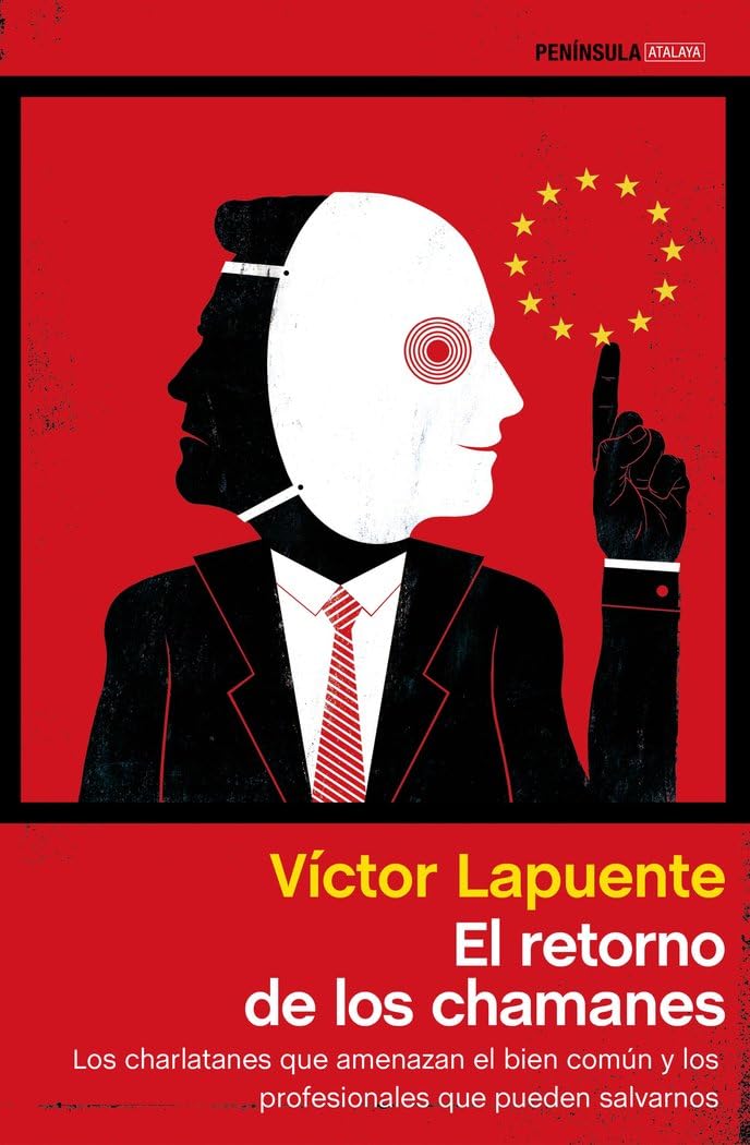 El retorno de los chamanes : los charlatanes que amenazan el bien común y los profesionales que pueden salvarnos Philosophy