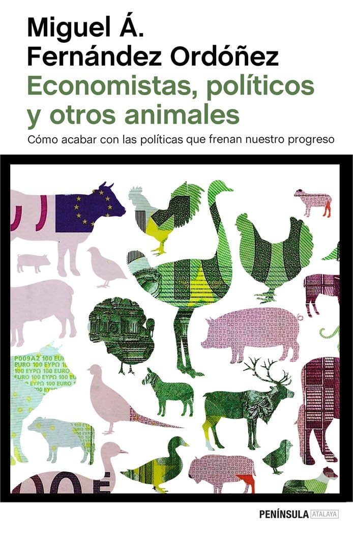 Economistas, políticos y otros animales : cómo acabar con las políticas que frenan nuestro progreso Books