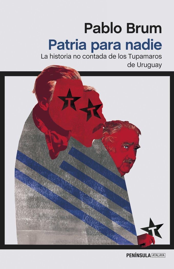 Patria para nadie : la historia no contada de los Tupamaros de Uruguay (ATALAYA) Philosophy