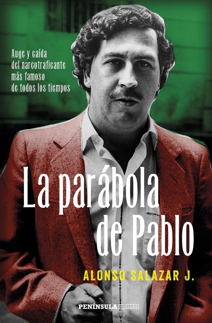 La parábola de Pablo : auge y caída del narcotraficante más famoso de todos los tiempos Non-fiction