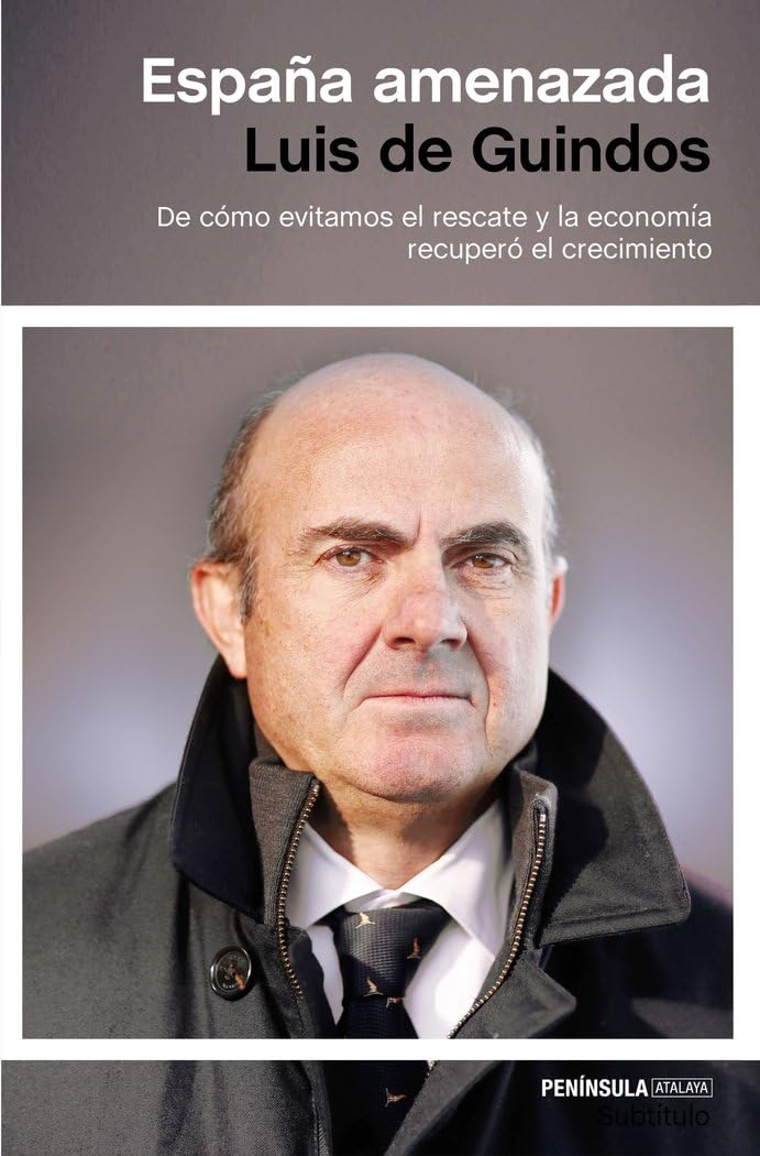 España amenazada : de cómo evitamos el rescate y la economía recuperó el crecimiento (ATALAYA) Philosophy