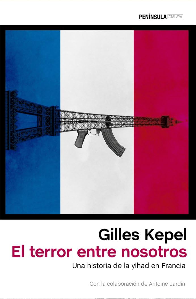 El terror entre nosotros : una historia de la yihad en Francia Philosophy