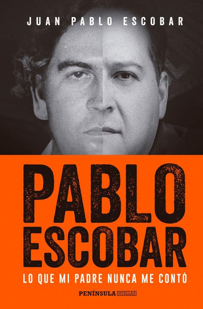 Pablo Escobar : lo que mi padre nunca me contó Social Sciences