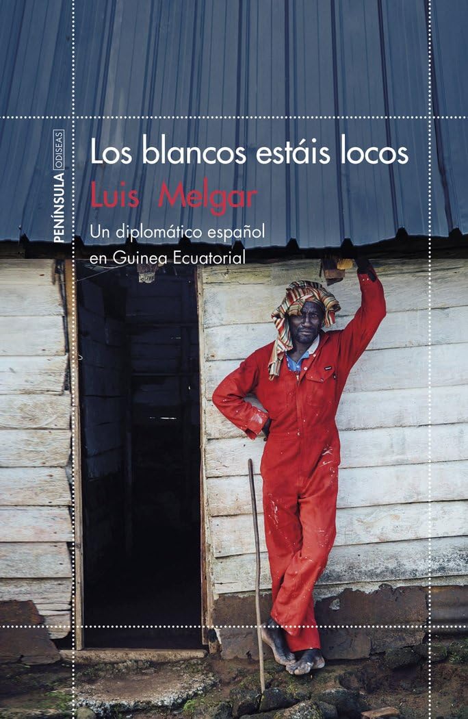 Los blancos estáis locos: Un diplomático español en Guinea Ecuatorial (ODISEAS) Philosophy