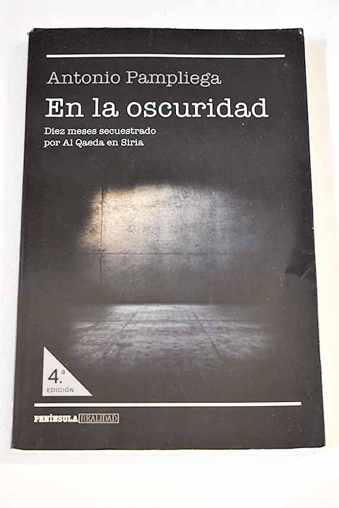 En la oscuridad: diez meses secuestrado por Al Qaeda en Siria Books