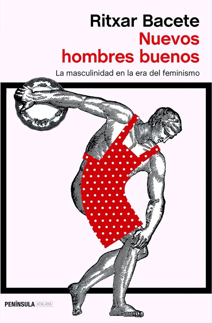 Nuevos hombres buenos: La masculinidad en la era del feminismo (ATALAYA) Books