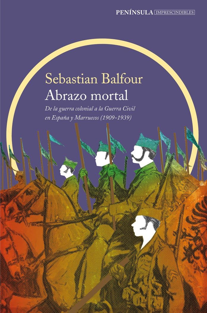 Abrazo mortal: De la guerra colonial a la Guerra Civil en España y Marruecos (1909-1939) (IMPRESCINDIBLES) Politics & History