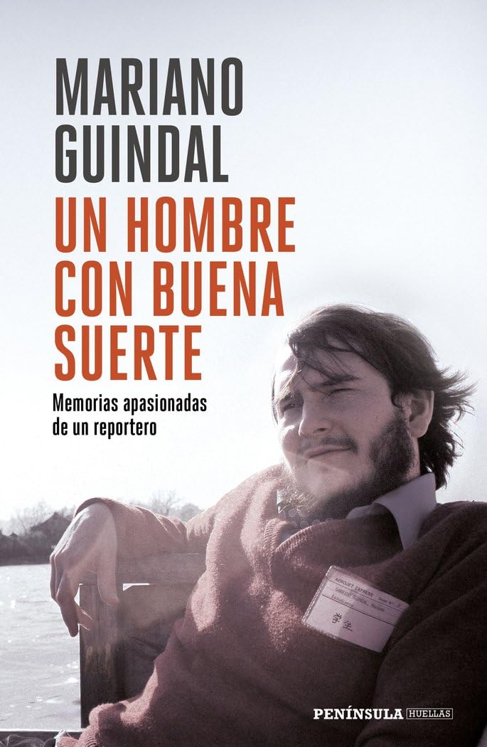 Un hombre con buena suerte: Memorias apasionadas de un reportero (PENINSULA) Media & Communication