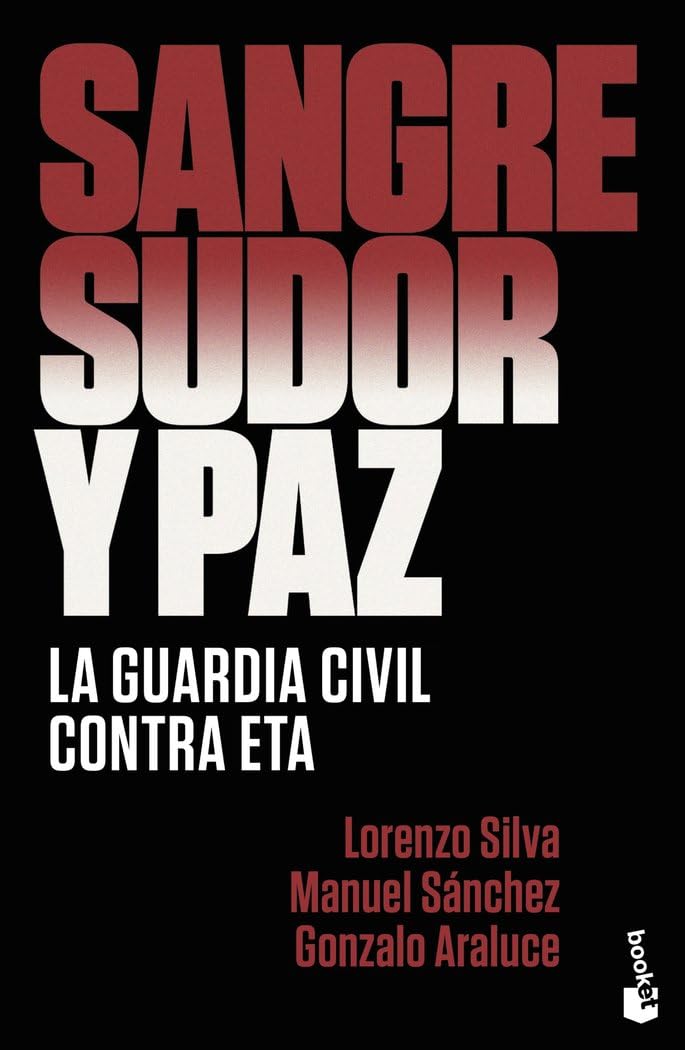 Sangre, sudor y paz: La Guardia Civil contra ETA (Actualidad) Books