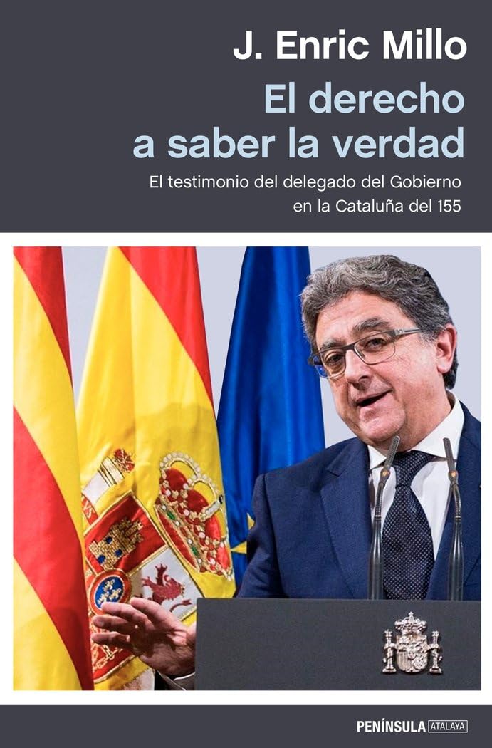 El derecho a saber la verdad: El testimonio del delegado del Gobierno en la Cataluña del 155 (ATALAYA) Books