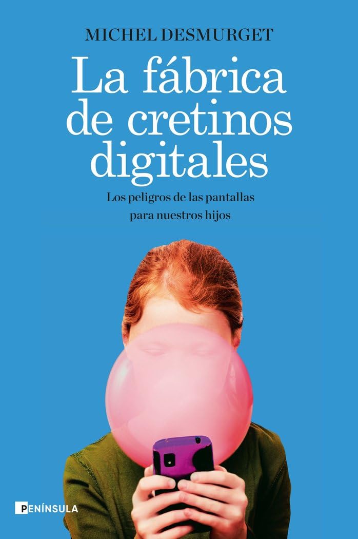 La fábrica de cretinos digitales: Los peligros de las pantallas para nuestros hijos (ACTUALIDAD) Business & Technology