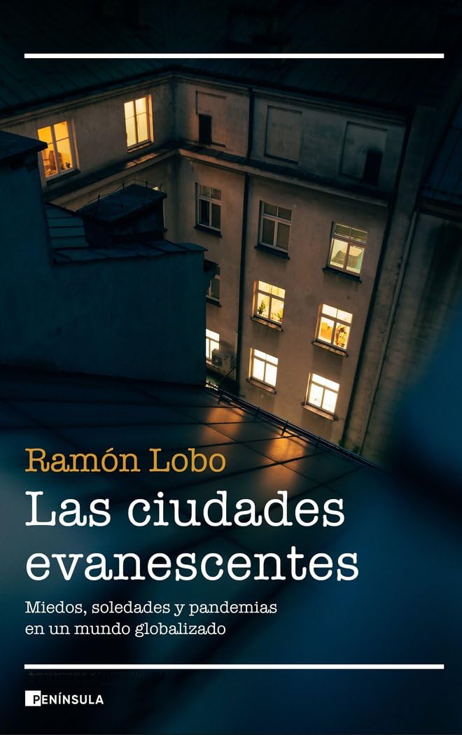 Las ciudades evanescentes : miedos, soledades y pandemias en un mundo globalizado book