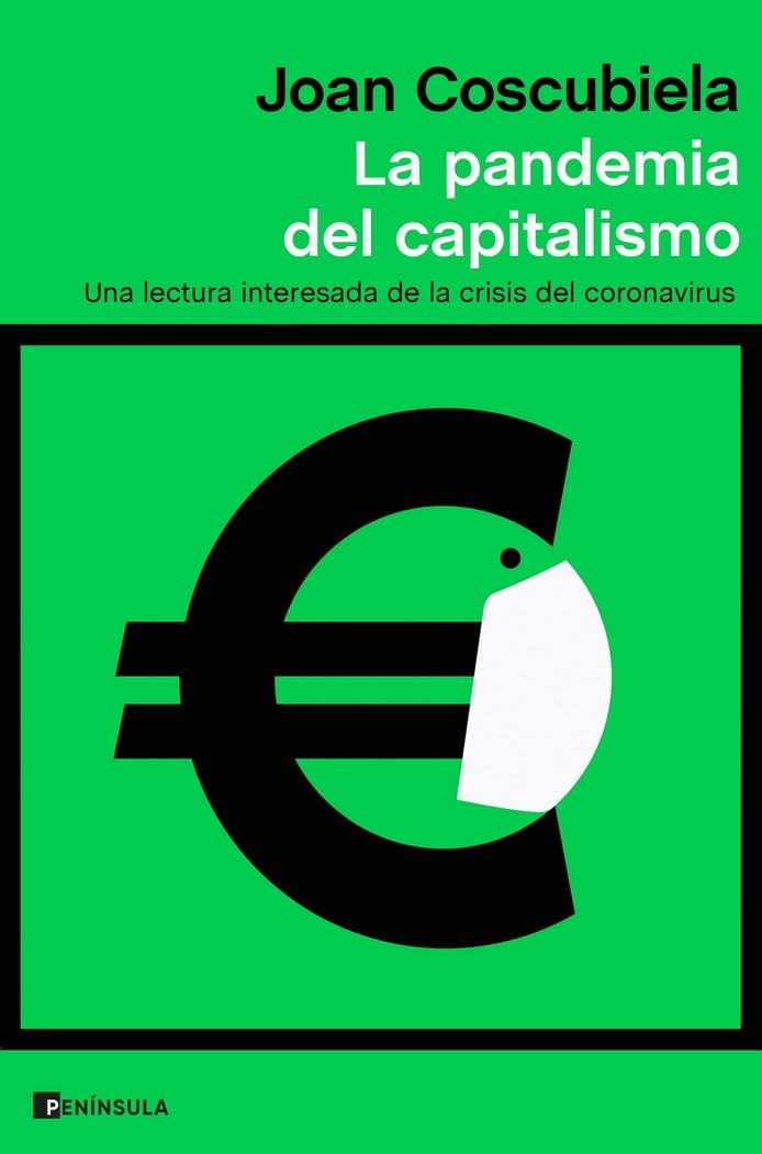 La pandemia del capitalismo : una lectura interesada de la crisis del coronavirus book