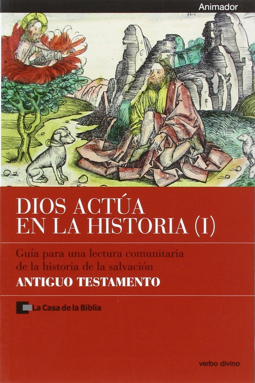 Dios actúa en la Historia (1) - Antiguo Testamento: Animador - Guía para una lectura comunitaria de la historia de la salvación book