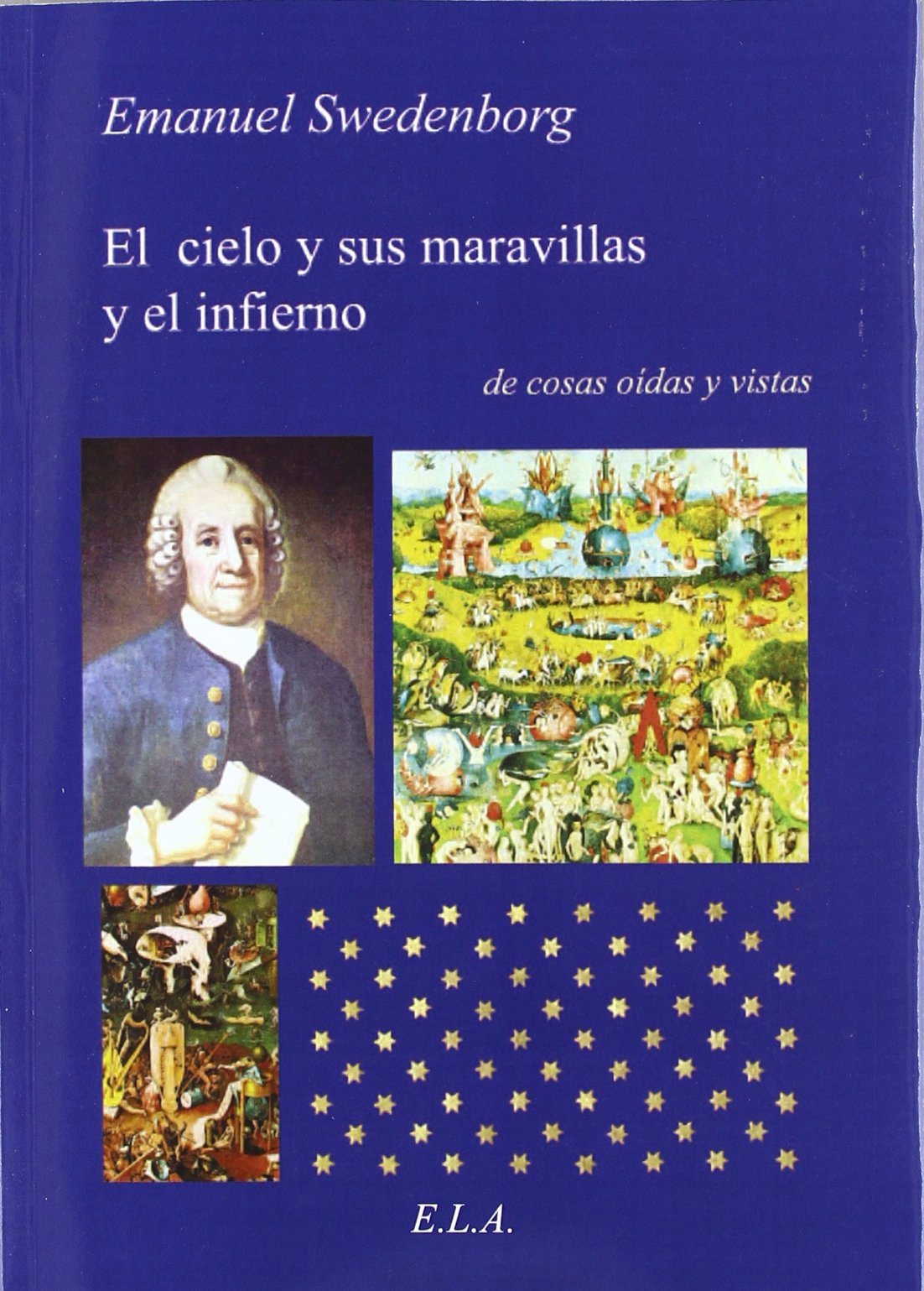 El cielo y sus maravillas y el infierno de cosas vistas y oídas book
