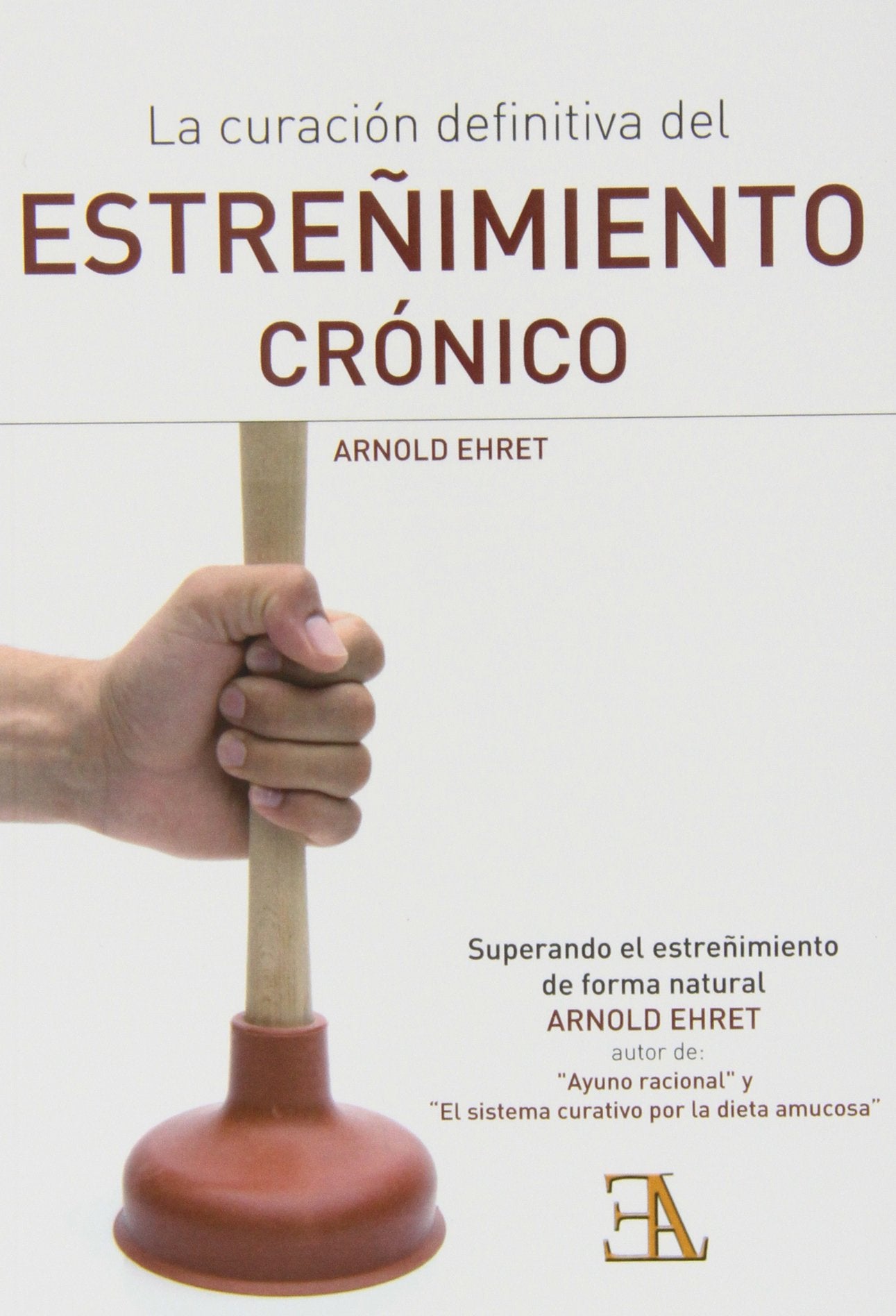 La curación definitiva del estreñimiento crónico : superando el estreñimiento de forma natural Leisure, Home & Garden