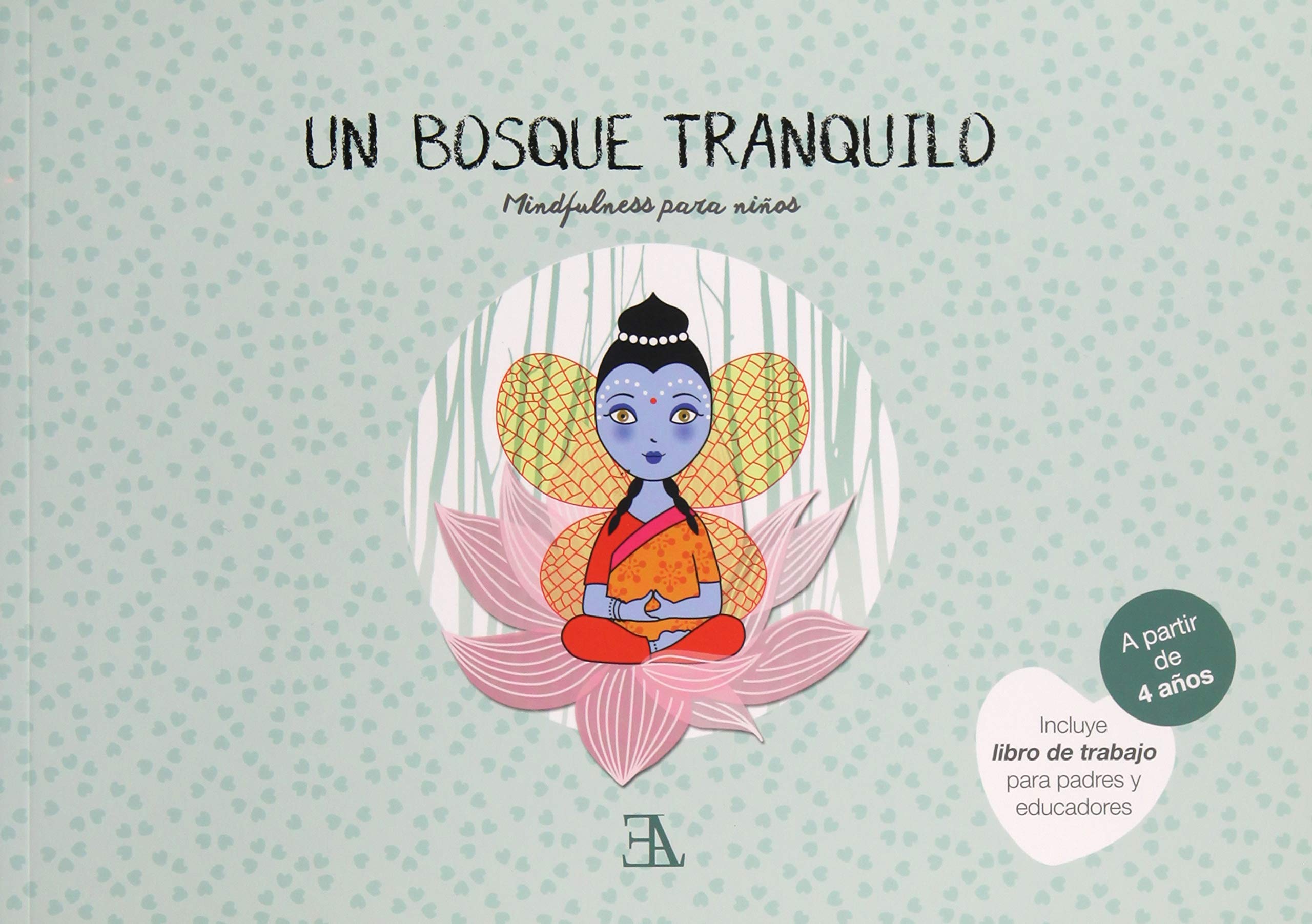 UN BOSQUE TRANQUILO (MINDFULNESS PARA NIÑOS): INCLUYE LIBRO DE TRABAJO PARA PADRES Y EDUCADORES book