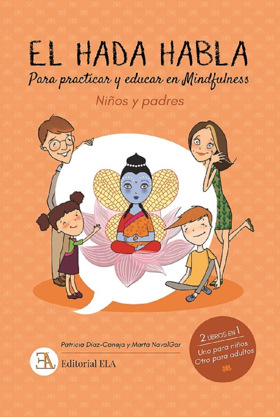 EL HADA HABLA. MINDFULNESS PARA NIÑOS Y PADRES: PARA PRACTICAR Y EDUCAR EN MINDFULNESS book