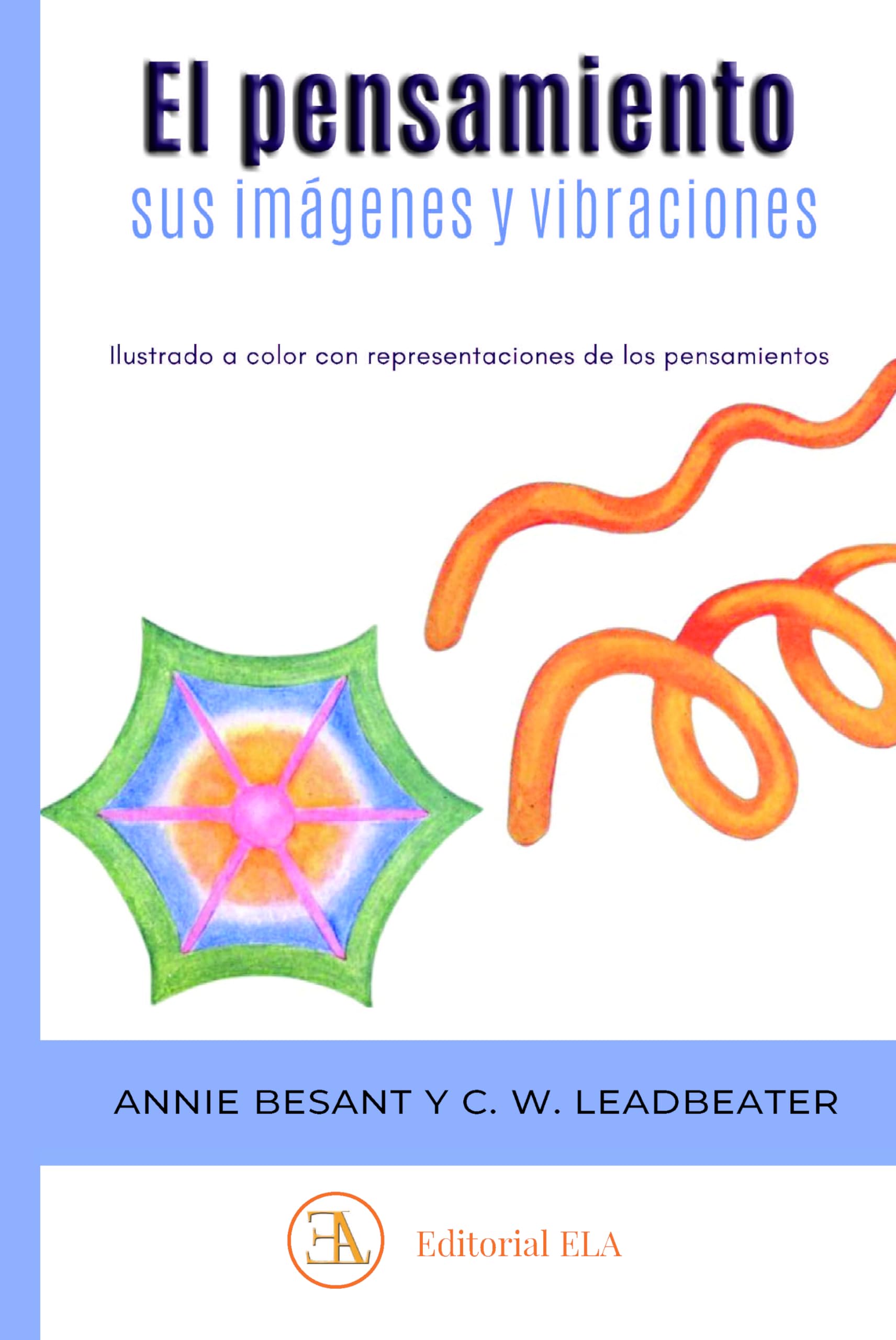 EL PENSAMIENTO, SUS IMÁGENES Y VIBRACIONES: Ilustrado a color con representaciones de los pensamientos book