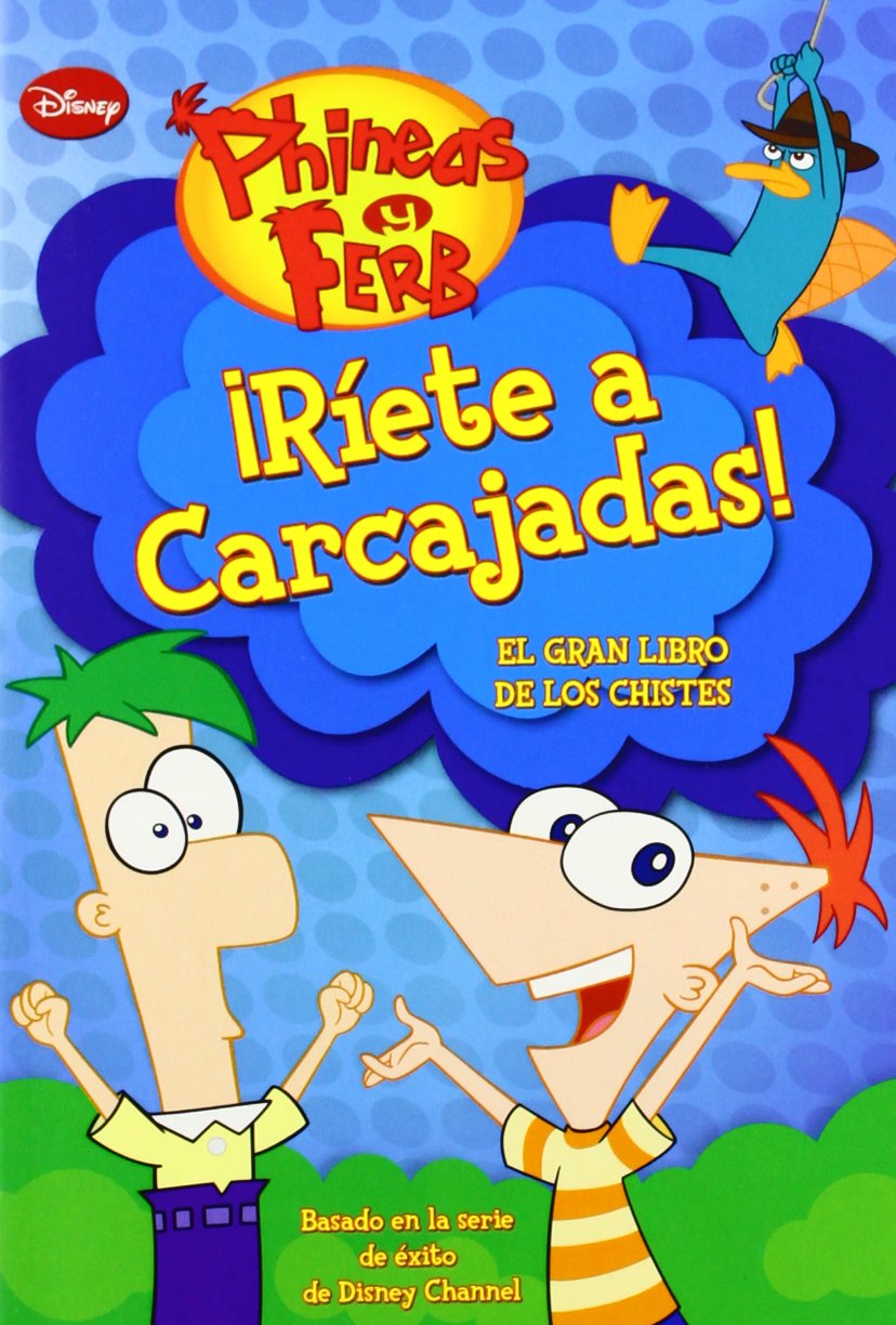 El gran libro de los chistes de Phineas y Ferb. ¡Ríete a carcajadas! book