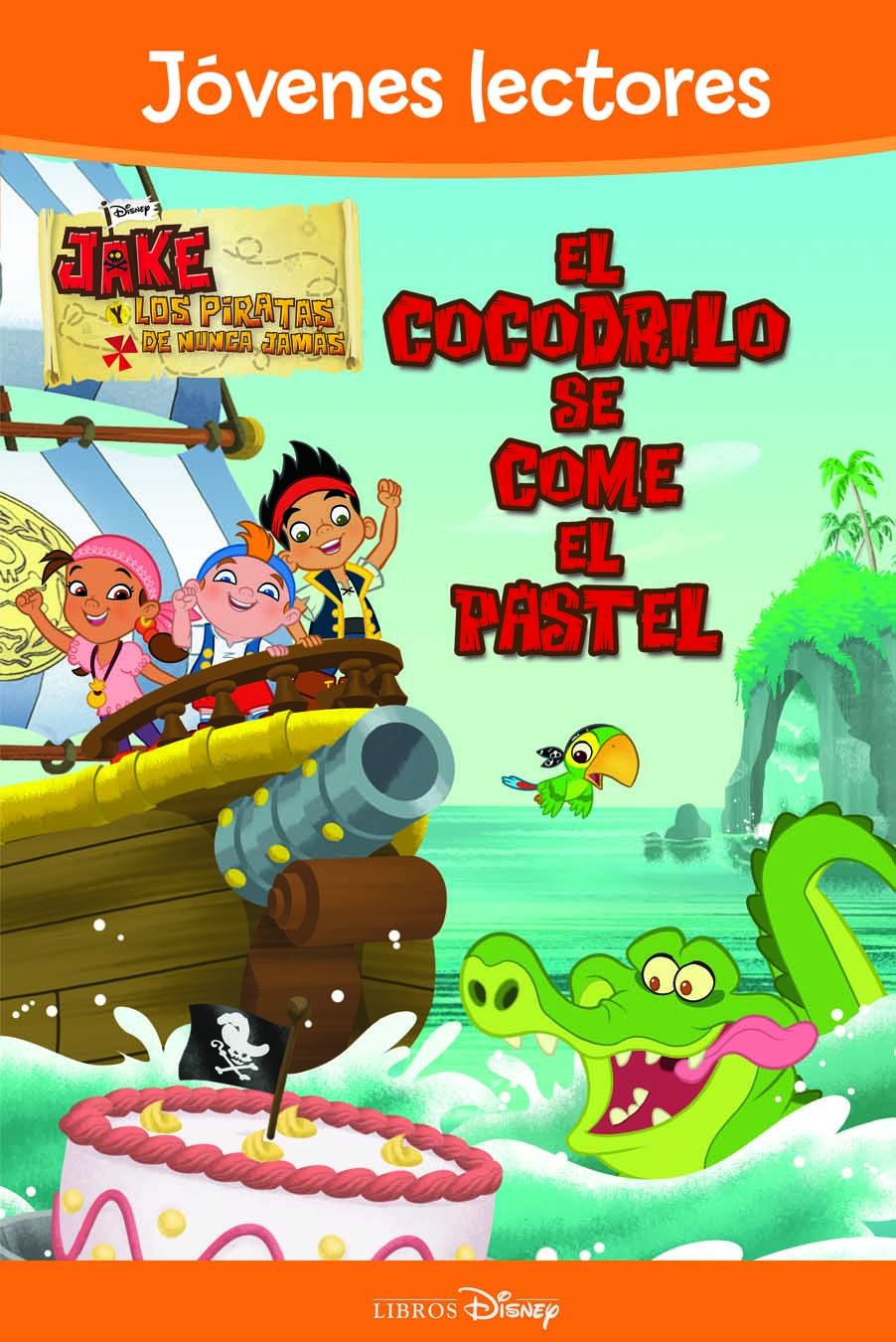Jake y los piratas. El cocodrilo se come el pastel: Jóvenes lectores (Disney. Jake y los piratas) Books