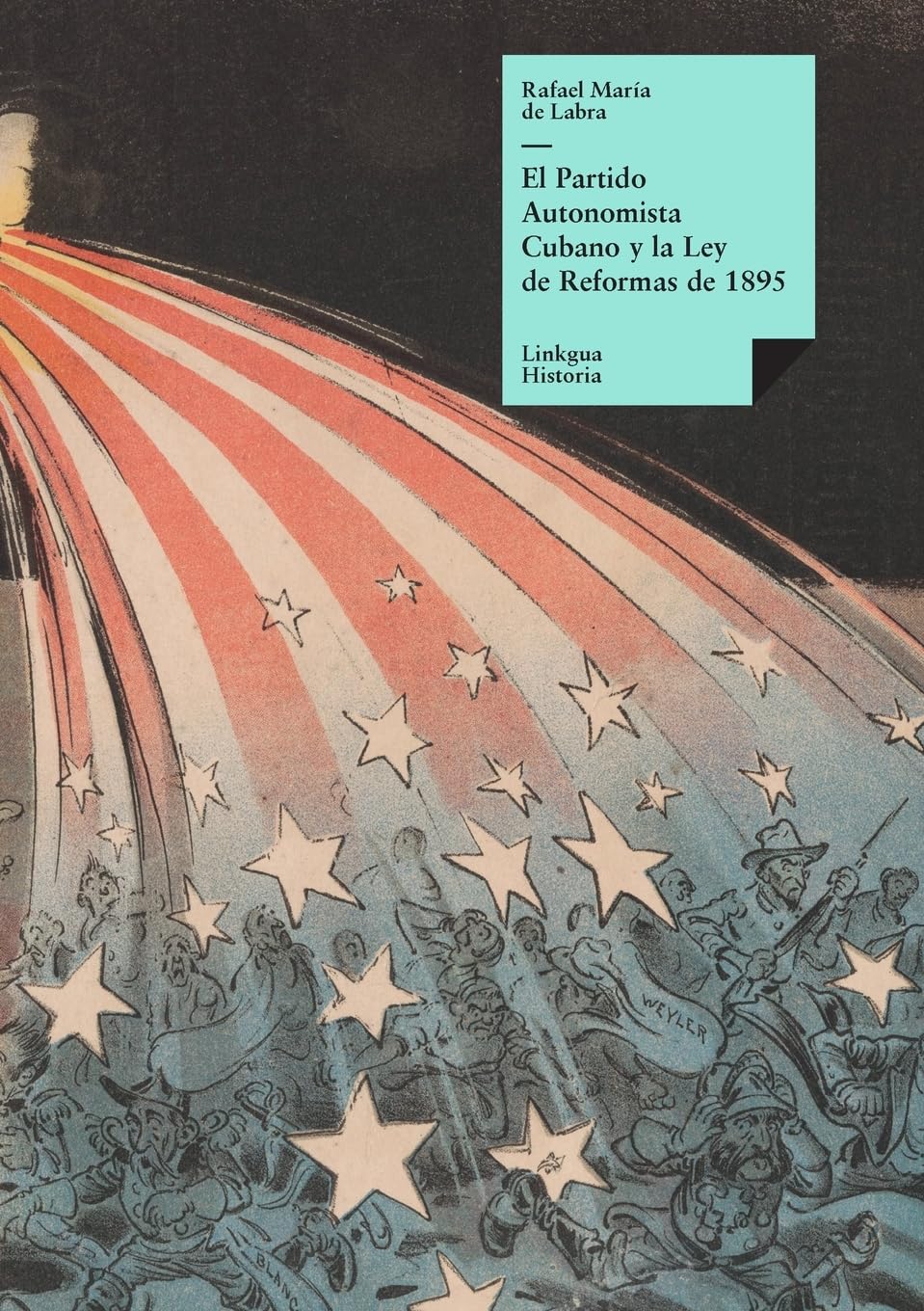 El Partido Autonomista Cubano y la Ley de Reformas de 1895 Classics