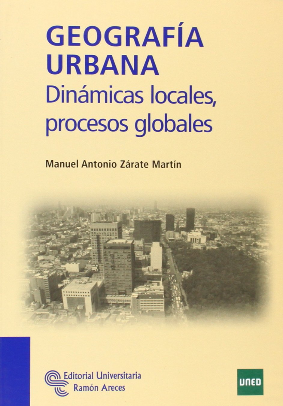 Geografía urbana: Dinámicas locales, procesos globales (Libro Técnico) Books